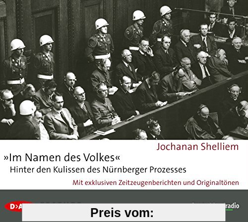 'Im Namen des Volkes' - Hinter den Kulissen des Nürnberger Prozesses: Mit exklusiven Zeitzeugenberichten und Originaltönen (3 CDs)